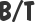 B/T 