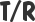 T/R